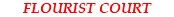 FLOURIST COURT
